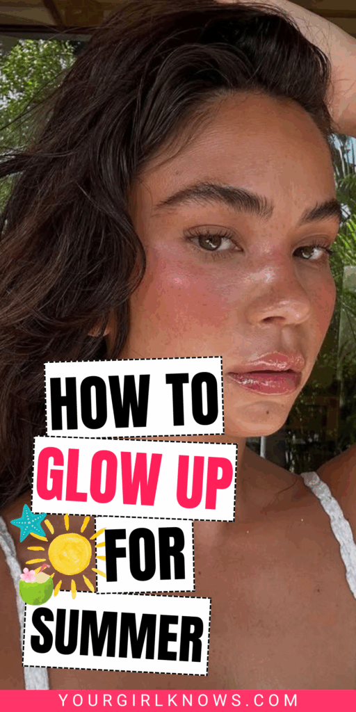 how to glow up for summer