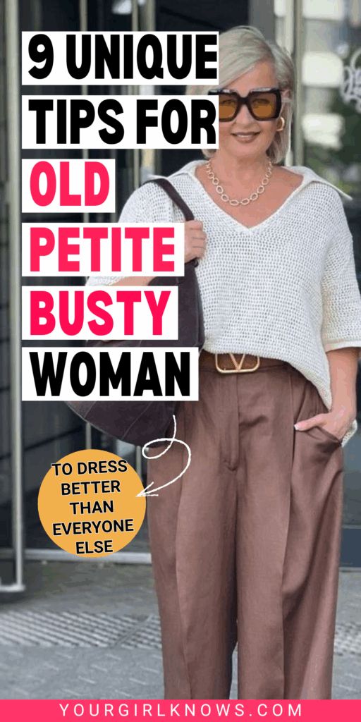 9 Unique Fashion Tips for an Old, Busty, Petite Woman Who Wants to Look Chic